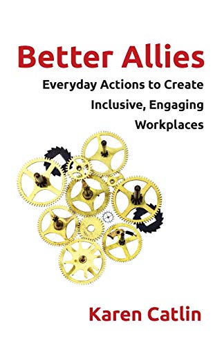 Book Cover Better Allies: Everyday Actions to Create Inclusive, Engaging Workplaces