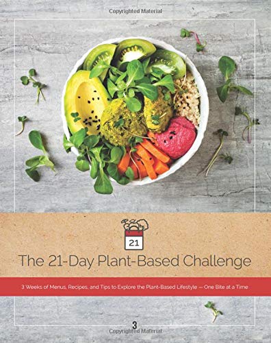 Book Cover The 21-Day Plant-Based Challenge: 3 Weeks of Menus, Recipes, and Tips to Explore the Plant-Based Lifestyle, One Bite at a Time (Volume 3)