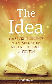 Book Cover The Idea: The Seven Elements of a Viable Story for Screen, Stage or Fiction