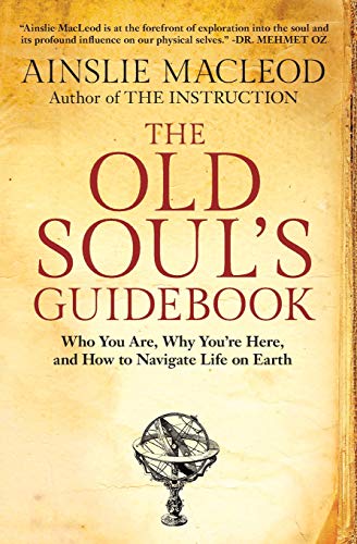 Book Cover The Old Soul's Guidebook: Who You Are, Why You're Here, & How to Navigate Life on Earth