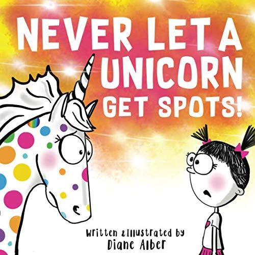 Book Cover Never Let A Unicorn Get Spots!