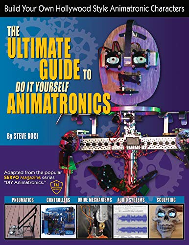 Book Cover The Ultimate Guide To Do It Yourself Animatronics