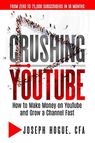 Book Cover Crushing YouTube: How to Start a YouTube Channel, Launch Your YouTube Business and Make Money