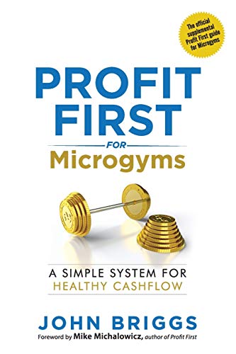 Book Cover Profit First for Microgyms: A Simple System for Healthy Cashflow