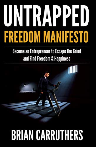 Book Cover Untrapped Freedom Manifesto: Become an Entrepreneur to Escape the Grind and Find Freedom & Happiness