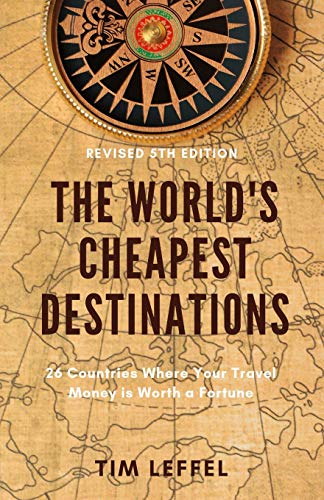 Book Cover The World's Cheapest Destinations: 26 Countries Where Your Travel Money is Worth a Fortune