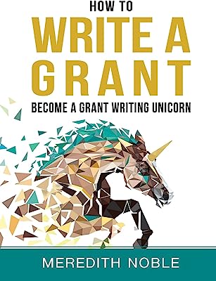 Book Cover How to Write a Grant: Become a Grant Writing Unicorn