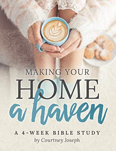 Book Cover Making Your Home a Haven: A 4-Week Bible Study