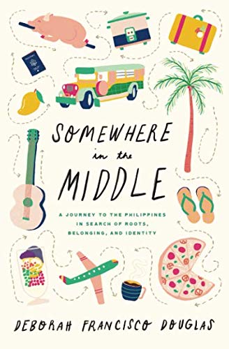 Book Cover Somewhere in the Middle: A journey to the Philippines in search of roots, belonging, and identity