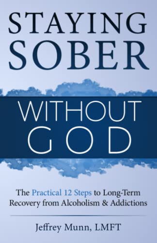 Book Cover Staying Sober Without God: The Practical 12 Steps to Long-Term Recovery from Alcoholism and Addictions