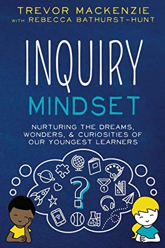 Book Cover Inquiry Mindset: Nurturing the Dreams, Wonders, and Curiosities of Our Youngest Learners