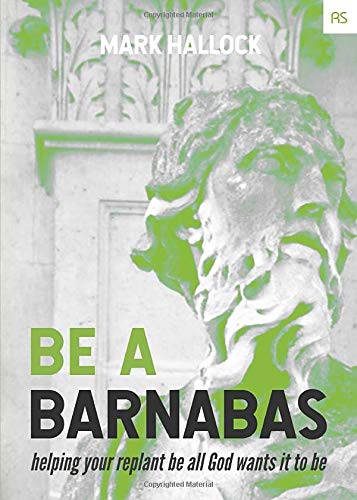 Be a Barnabas: Helping Your Replant Be All God Wants It to Be (Replant Series)