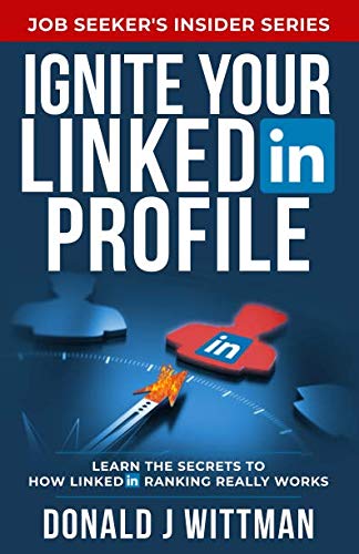 Book Cover Ignite Your LinkedIn Profile: Learn the Secrets to How LinkedIn Ranking Really Works (Job Seeker's Insider Series)