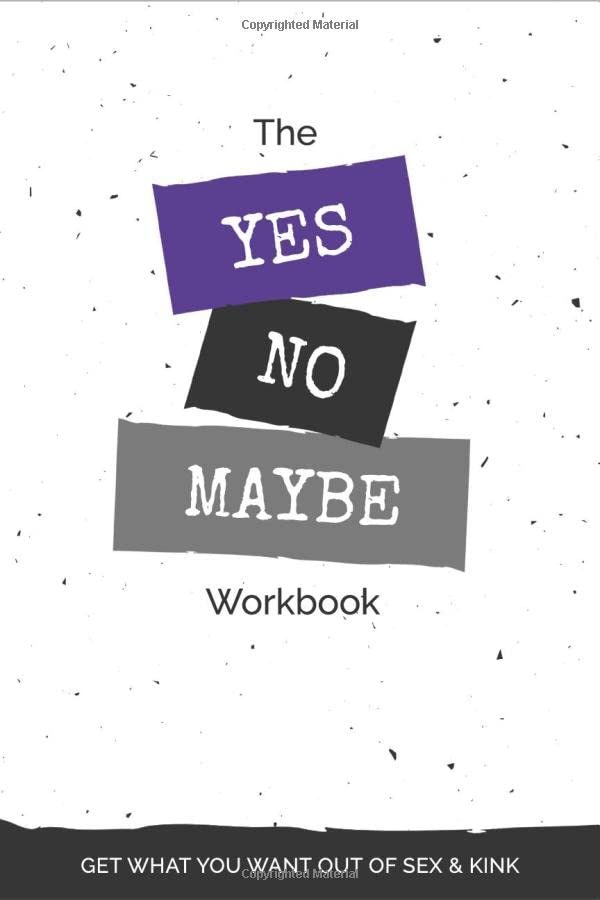 Book Cover The Yes, No, Maybe Workbook: Get What You Want Out Of Sex & Kink (Kink Adventure Set)