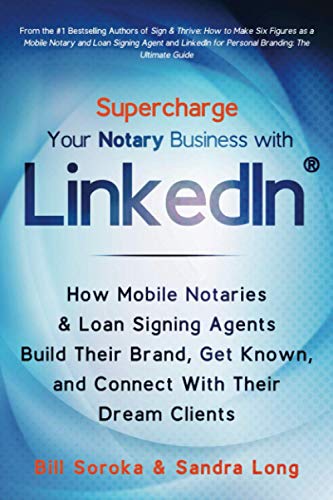 Book Cover Supercharge Your Notary Business With LinkedIn: How Mobile Notaries and Loan Signing Agents Build Their Brand, Get Known, and Connect With Their Dream Clients