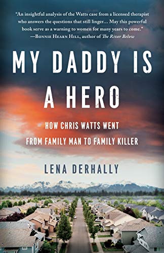 Book Cover My Daddy is a Hero: How Chris Watts Went from Family Man to Family Killer
