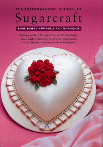 The International School of Sugarcraft Book Three (New Skills and Techniques)