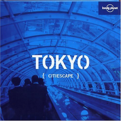 Lonely Planet Citiescape Tokyo (Lonely Planet Tokyo)