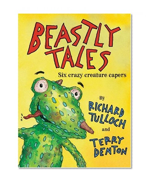 Beastly Tales: Six Crazy Creature Capers