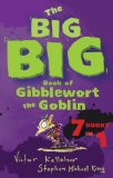 The Big Big Book of Gibblewort the Goblin: 7 Books in 1