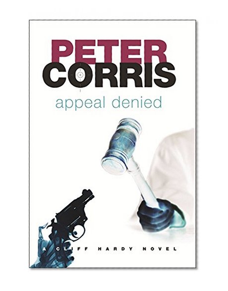 Appeal Denied: A Cliff Hardy Novel (Cliff Hardy series)