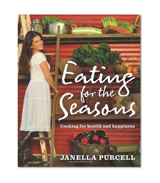 Eating for the Seasons: Cooking for Health and Happiness