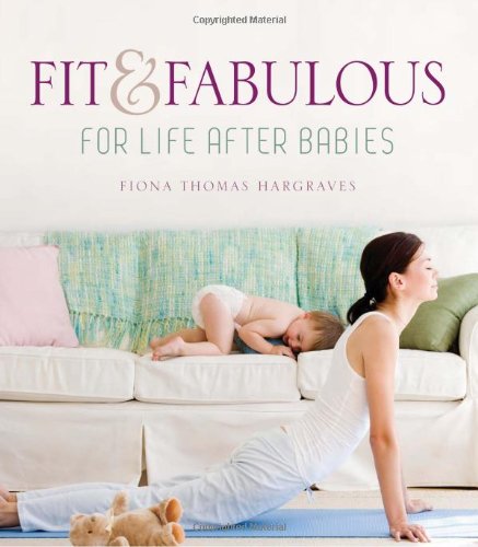 Fit & Fabulous: For Life After Babies