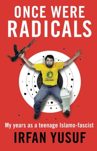 Once Were Radicals: My Years as a Teenage Islamo-Fascist