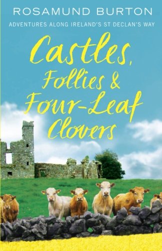 Castles, Follies & Four-Leaf Clovers: Adventures Along Ireland's St Declan's Way
