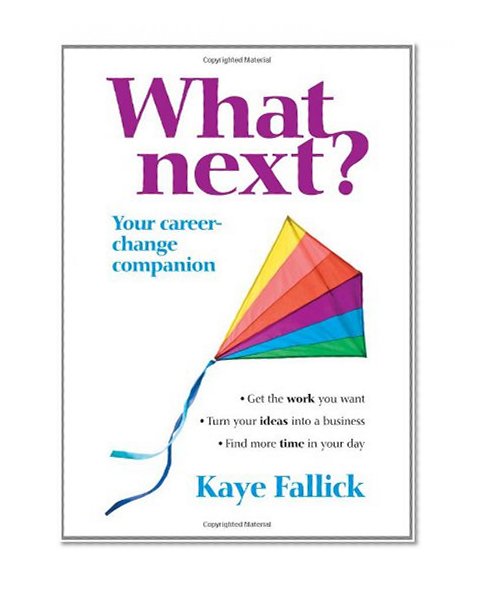 What Next?: Your Career-Change Companion