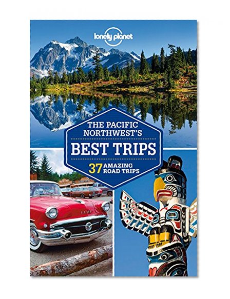 Book Cover Lonely Planet Pacific Northwest's Best Trips (Travel Guide)