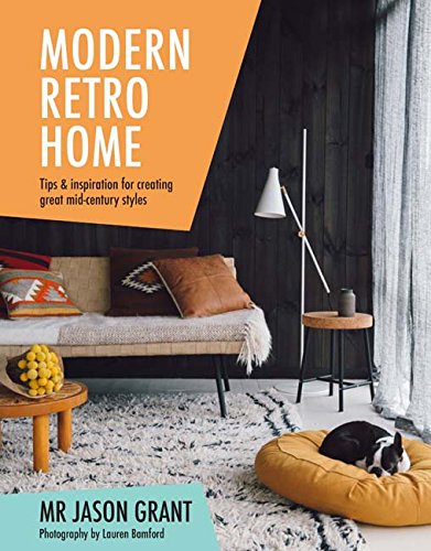 Book Cover Modern Retro Home: Tips and Inspiration for Creating Great Mid-Century Styles