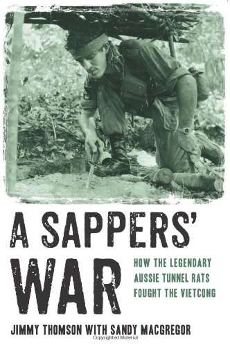 A Sappers' War: How the Legendary Aussie Tunnel Rats Fought the Vietcong