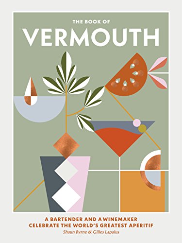 Book Cover The Book of Vermouth: A bartender and a winemaker celebrate the world's greatest aperitif