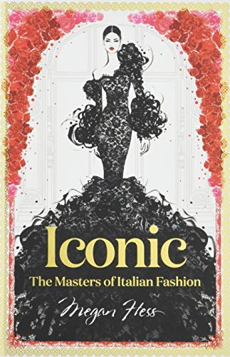 Book Cover Iconic: The Masters of Italian Fashion (Megan Hess: The Masters of Fashion)