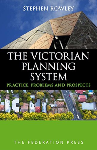 The Victorian Planning System: Practice, Problems and Prospects
