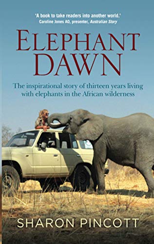 Book Cover Elephant Dawn: The Inspirational Story of Thirteen Years Living with Elephants in the African Wilderness