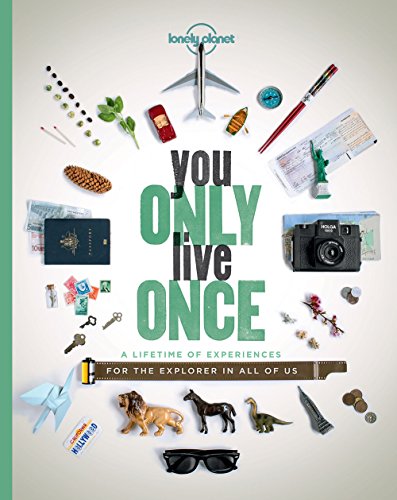 Book Cover You Only Live Once: A Lifetime of Experiences for the Explorer in all of us (Lonely Planet)