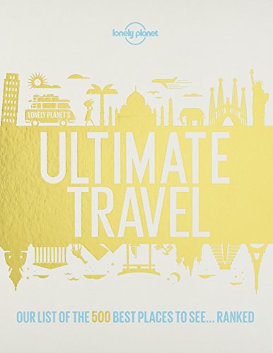 Book Cover Lonely Planet's Ultimate Travel: Our List of the 500 Best Places to See... Ranked