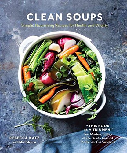 Book Cover Clean Soups: Simple Nourishing Recipes for Health and Vitality