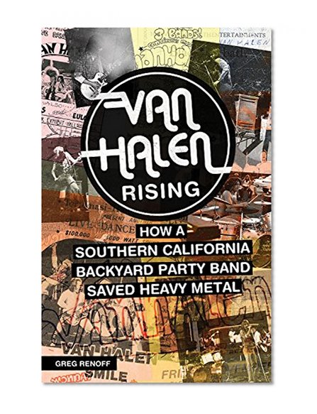 Book Cover Van Halen Rising: How a Southern California Backyard Party Band Saved Heavy Metal