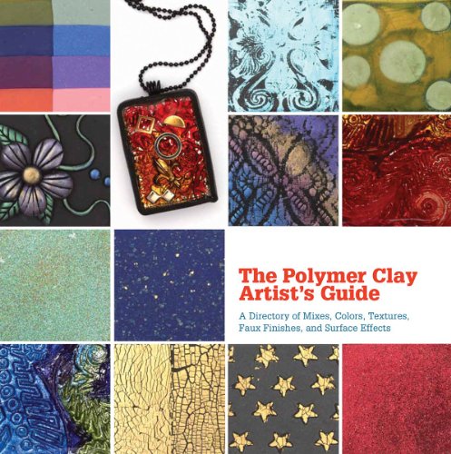Book Cover The Polymer Clay Artist's Guide: A Directory of Mixes, Colors, Textures, Faux Finishes, and Surface Effects
