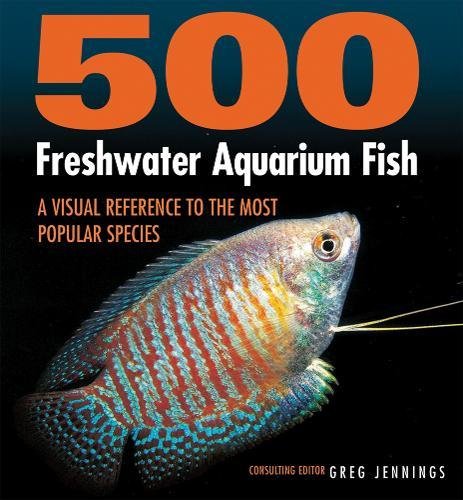 Book Cover 500 Freshwater Aquarium Fish: A Visual Reference to the Most Popular Species