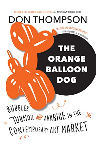 Book Cover The Orange Balloon Dog: Bubbles, Turmoil and Avarice in the Contemporary Art Market
