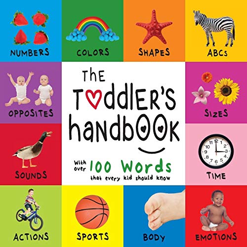 Book Cover The Toddler's Handbook: Numbers, Colors, Shapes, Sizes, ABC Animals, Opposites, and Sounds, with over 100 Words that every Kid should Know (Engage Early Readers: Children's Learning Books)