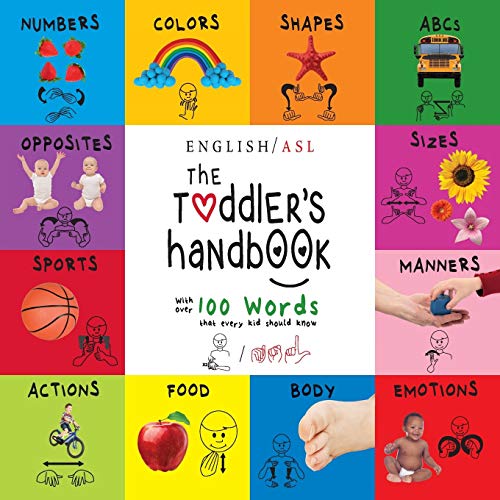 Book Cover The Toddler's Handbook: (English / American Sign Language - ASL) Numbers, Colors, Shapes, Sizes, Abc's, Manners, and Opposites, with over 100 Words ... Should Know (American Sign Language Edition)
