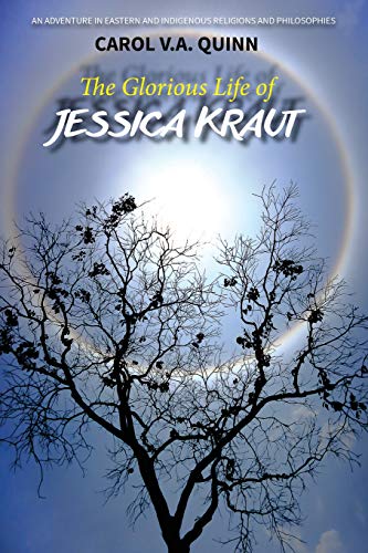 Book Cover The Glorious Life of Jessica Kraut: An Adventure in Eastern and Indigenous Religions and Philosophies