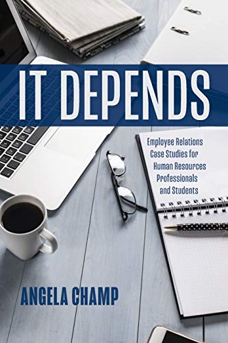 Book Cover It Depends: Employee Relations Case Studies for Human Resources Students and Professionals