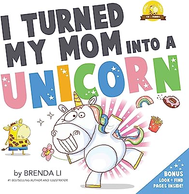 Book Cover I Turned My Mom Into a Unicorn: A funny thankful story (Ted and Friends)