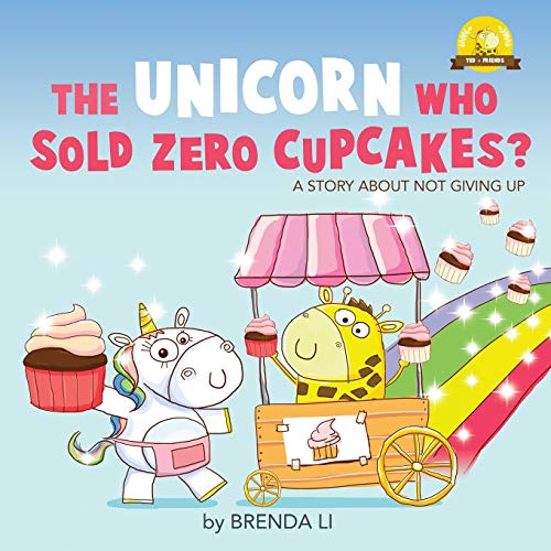 The Unicorn Who Sold Zero Cupcakes (Ted and Friends)